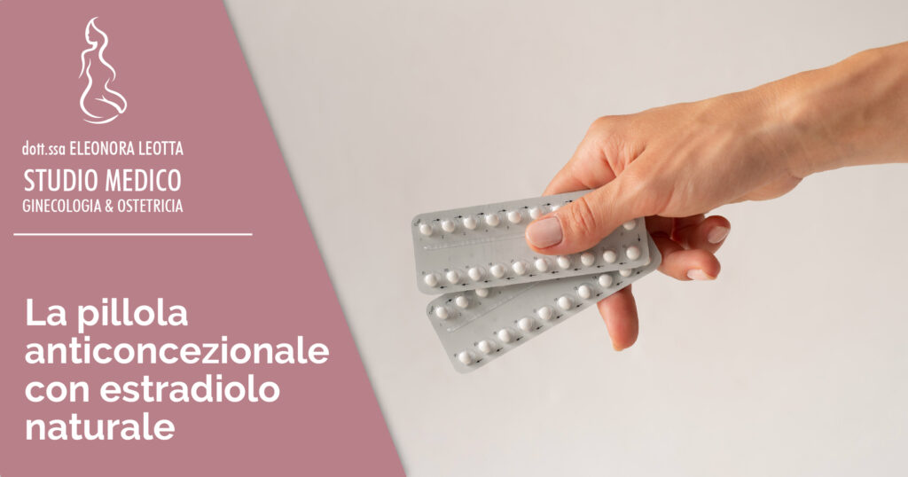 La pillola anticoncezionale con estradiolo naturale